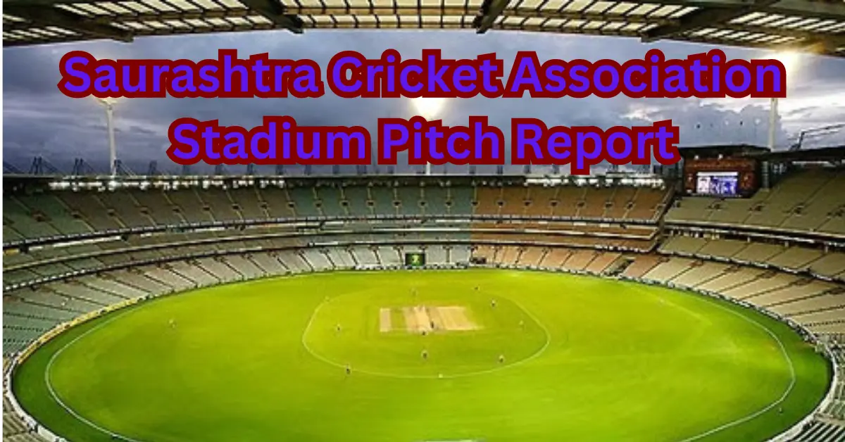 Saurashtra Cricket Association Stadium Pitch Report